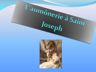 L’aumônerie à Saint Joseph