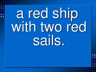 a red ship with two red sails.