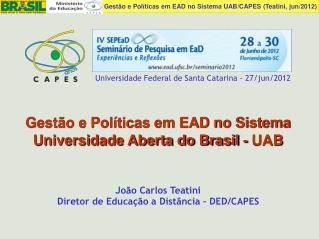João Carlos Teatini Diretor de Educação a Distância – DED/CAPES