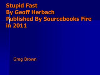 Stupid Fast By Geoff Herbach Published By Sourcebooks Fire in 2011