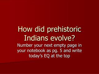 How did prehistoric Indians evolve?