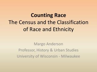 Counting Race The Census and the Classification of Race and Ethnicity