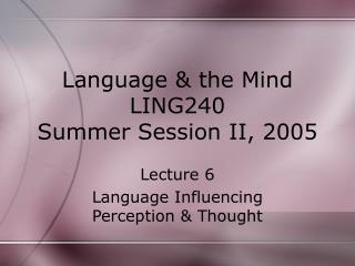Language &amp; the Mind LING240 Summer Session II, 2005
