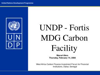 UNDP - Fortis MDG Carbon Facility