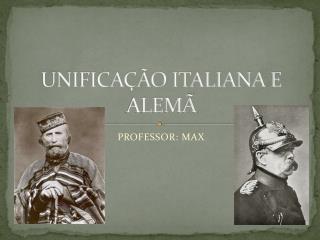 UNIFICAÇÃO ITALIANA E ALEMÃ