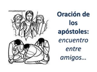 Oración de los apóstoles: encuentro entre amigos…