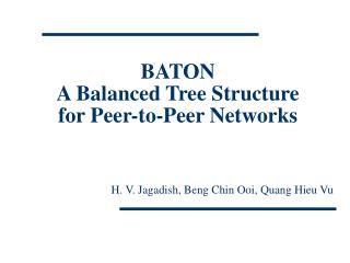 BATON A Balanced Tree Structure for Peer-to-Peer Networks