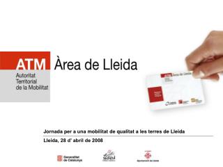 Jornada per a una mobilitat de qualitat a les terres de Lleida Lleida, 28 d’ abril de 2008