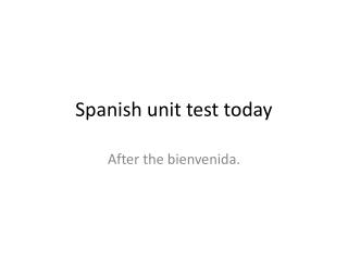 Spanish unit test today