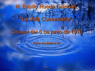 H. Basilio Rueda Guzmán, “La Vida Comunitaria”, Circular del 6 de junio de 1970