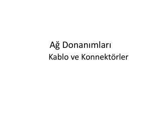 Ağ Donanımları Kablo ve Konnektörler