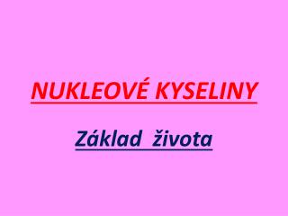 NUKLEOVÉ KYSELINY