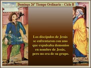 Los discípulos de Jesús se enfrentaron con uno que expulsaba demonios en nombre de Jesús,