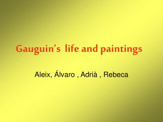 Gauguin’s life and paintings