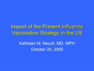 Impact of the Present Influenza Vaccination Strategy in the US