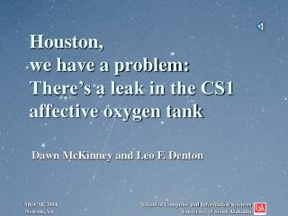 Houston, we have a problem: There’s a leak in the CS1 affective oxygen tank