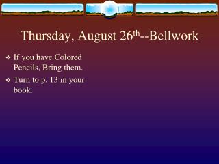 Thursday, August 26 th --Bellwork