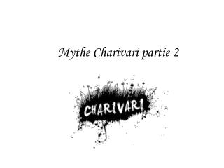 Mythe Charivari partie 2