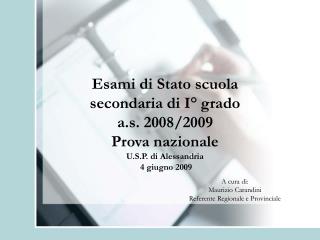 Esami di Stato scuola secondaria di I° grado a.s. 2008/2009 Prova nazionale U.S.P. di Alessandria