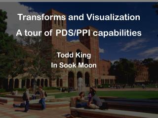 Transforms and Visualization A tour of PDS/PPI capabilities