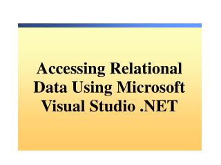 Accessing Relational Data Using Microsoft Visual Studio .NET