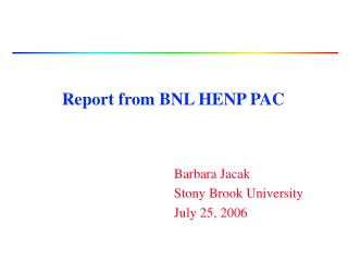 Report from BNL HENP PAC