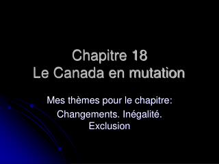 Chapitre 18 Le Canada en mutation