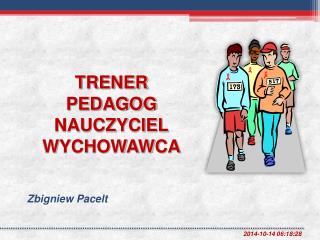 TRENER PEDAGOG NAUCZYCIEL WYCHOWAWCA