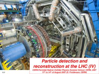 Particle detection and reconstruction at the LHC (IV)