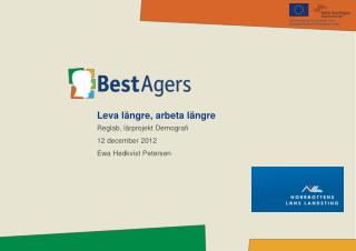 Leva längre, arbeta längre Reglab, lärprojekt Demografi 12 december 2012 Ewa Hedkvist Petersen