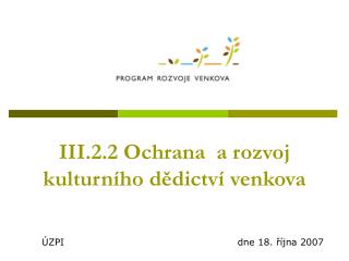 III.2.2 Ochrana a rozvoj kulturního dědictví venkova