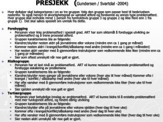 PRESJEKK ( Gundersen / Svartdal -2004)