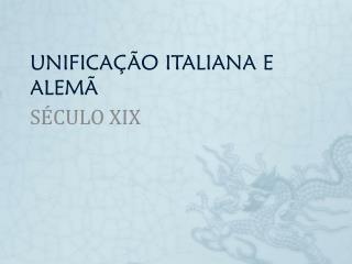 UNIFICAÇÃO ITALIANA E ALEMÃ