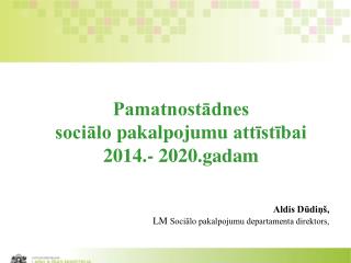 Pamatnostādnes sociālo pakalpojumu attīstībai 201 4 .- 20 20 . gadam