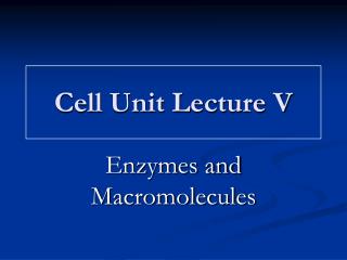 Cell Unit Lecture V