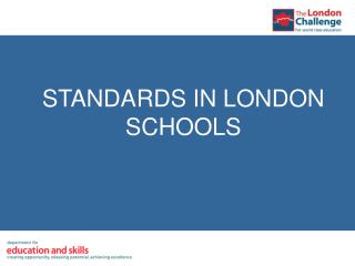 STANDARDS IN LONDON SCHOOLS