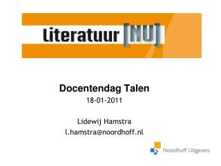 Docentendag Talen 18-01-2011 Lidewij Hamstra l.hamstra@noordhoff.nl