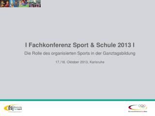 I Fachkonferenz Sport &amp; Schule 2013 I