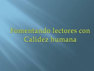 Fomentando lectores con Calidez humana