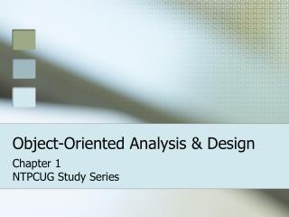 Object-Oriented Analysis &amp; Design