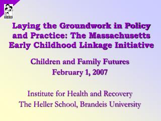 Laying the Groundwork in Policy and Practice: The Massachusetts Early Childhood Linkage Initiative