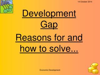 Development Gap Reasons for and how to solve...