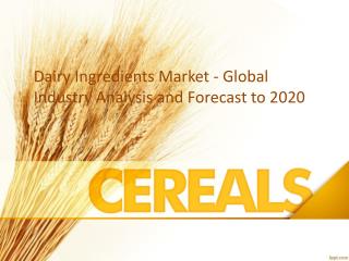 Global Dairy Ingredients Market Research Report and Forecas