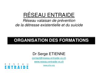 RÉSEAU ENTRAIDE Réseau valaisan de prévention de la détresse existentielle et du suicide