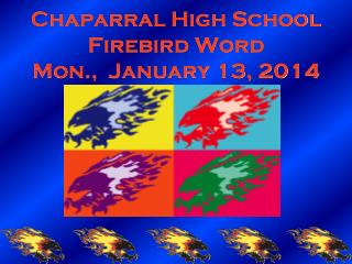 Chaparral High School Firebird Word Mon., January 13, 2014