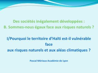 Des sociétés inégalement développées : B. Sommes-nous égaux face aux risques naturels ?