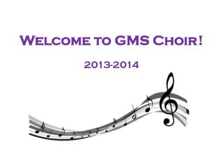 Welcome to GMS Choir	!