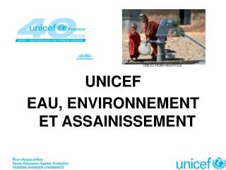 UNICEF EAU, ENVIRONNEMENT ET ASSAINISSEMENT