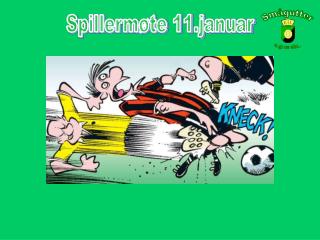 Spillermøte 11.januar