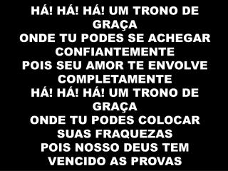 POIS NOSSO REI TEM PENETRADO O CÉU SUMO SACERDOTE TEMOS EM JESUS O FILHO DE DEUS HÁ! HÁ! HÁ....